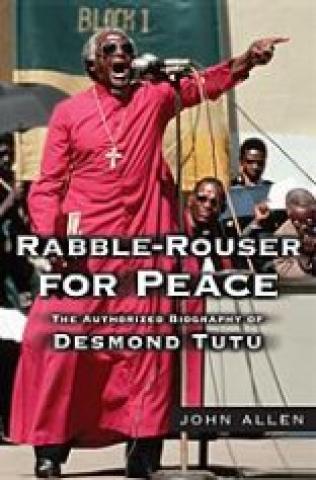 Rabble-Rouser For Peace: The Authorized Biography Of Desmond Tutu (2006)